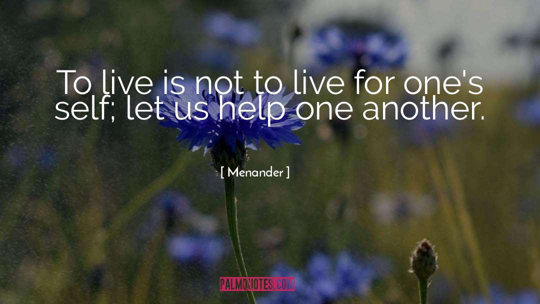 Menander Quotes: To live is not to
