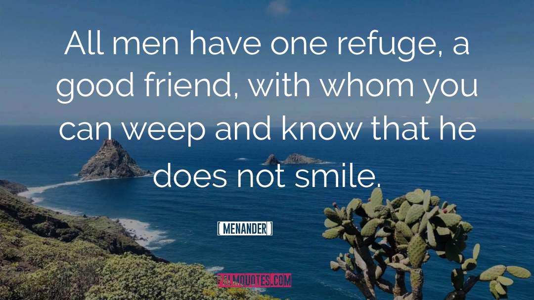 Menander Quotes: All men have one refuge,
