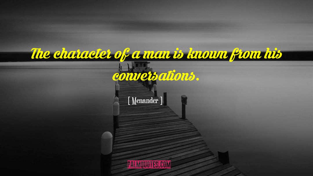 Menander Quotes: The character of a man