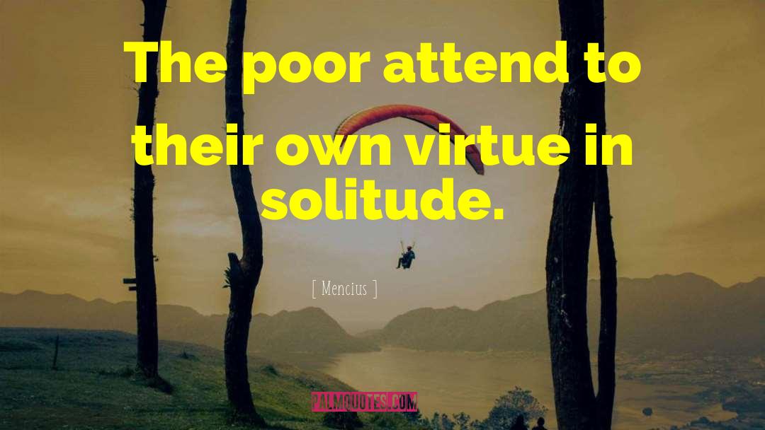 Mencius Quotes: The poor attend to their