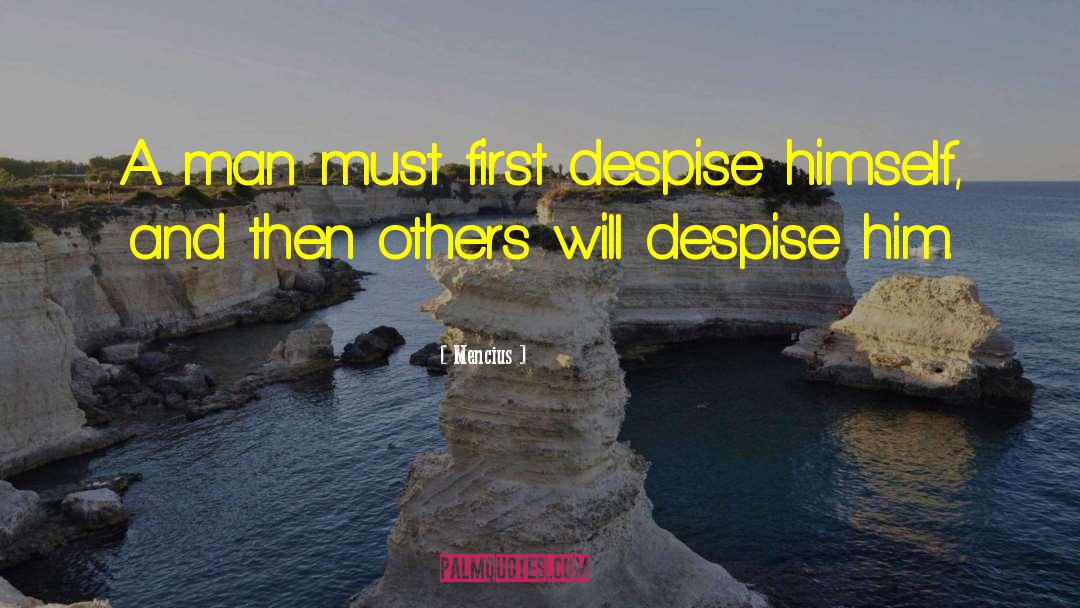 Mencius Quotes: A man must first despise