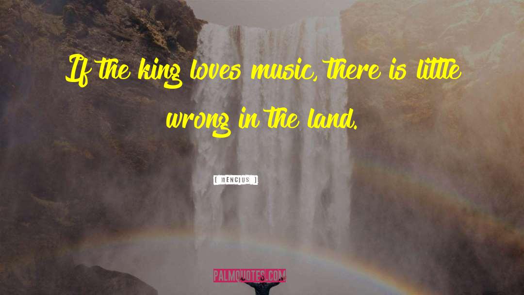Mencius Quotes: If the king loves music,