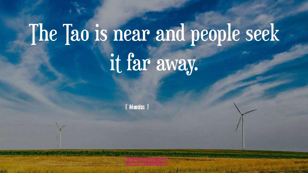 Mencius Quotes: The Tao is near and