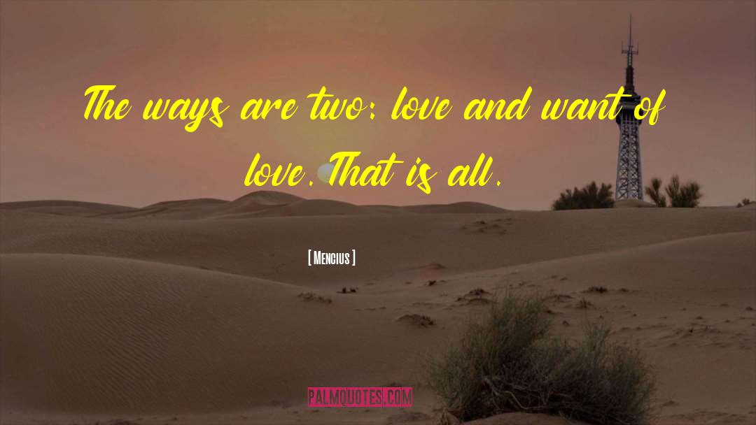Mencius Quotes: The ways are two: love