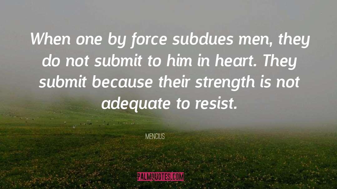 Mencius Quotes: When one by force subdues