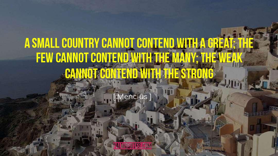 Mencius Quotes: A small country cannot contend