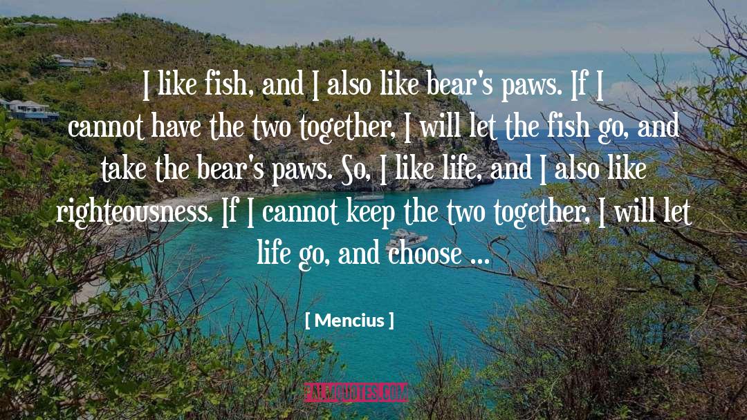 Mencius Quotes: I like fish, and I