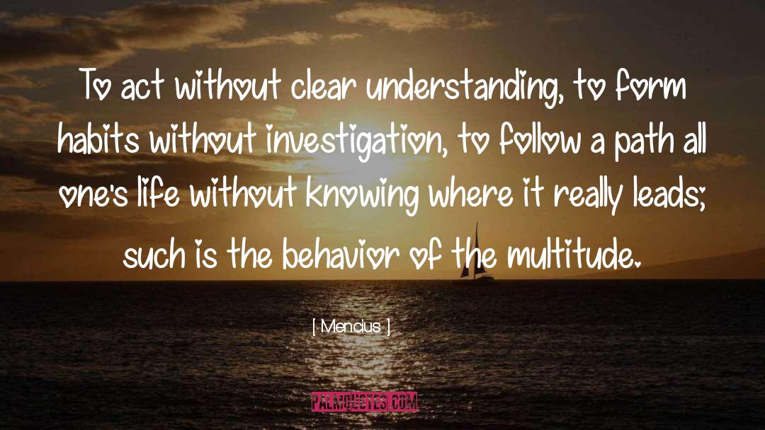 Mencius Quotes: To act without clear understanding,