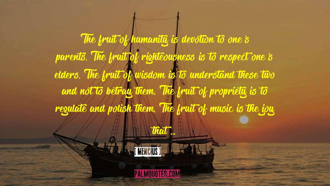 Mencius Quotes: The fruit of humanity is