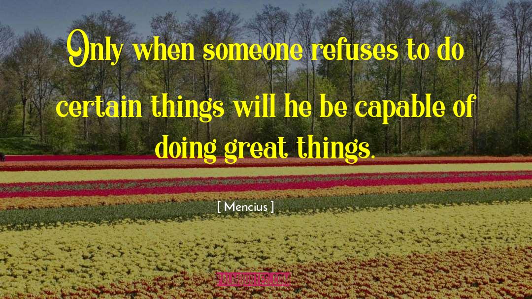 Mencius Quotes: Only when someone refuses to