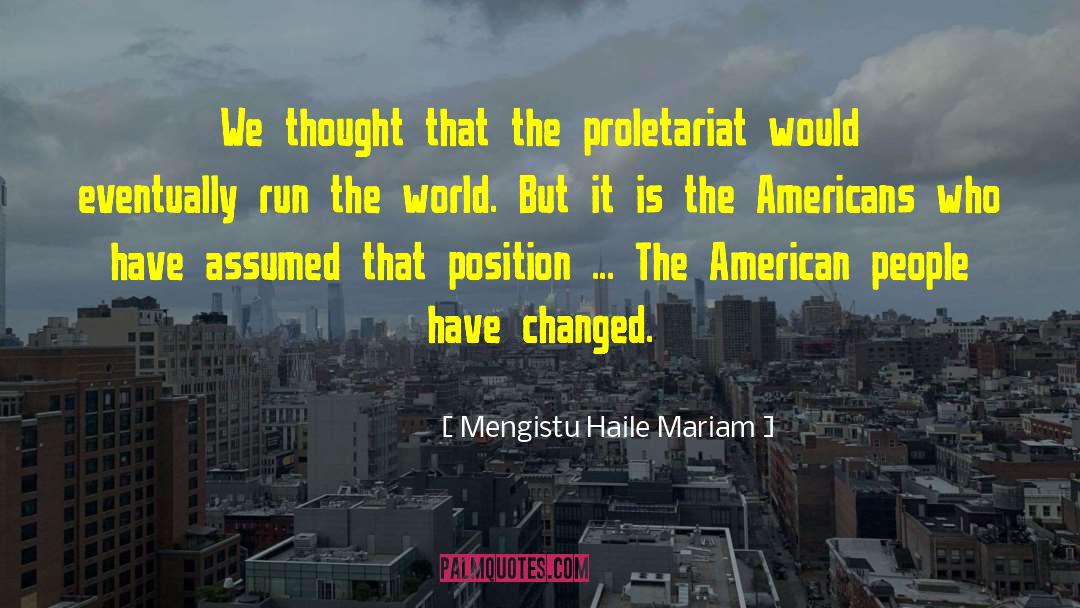 Mengistu Haile Mariam Quotes: We thought that the proletariat