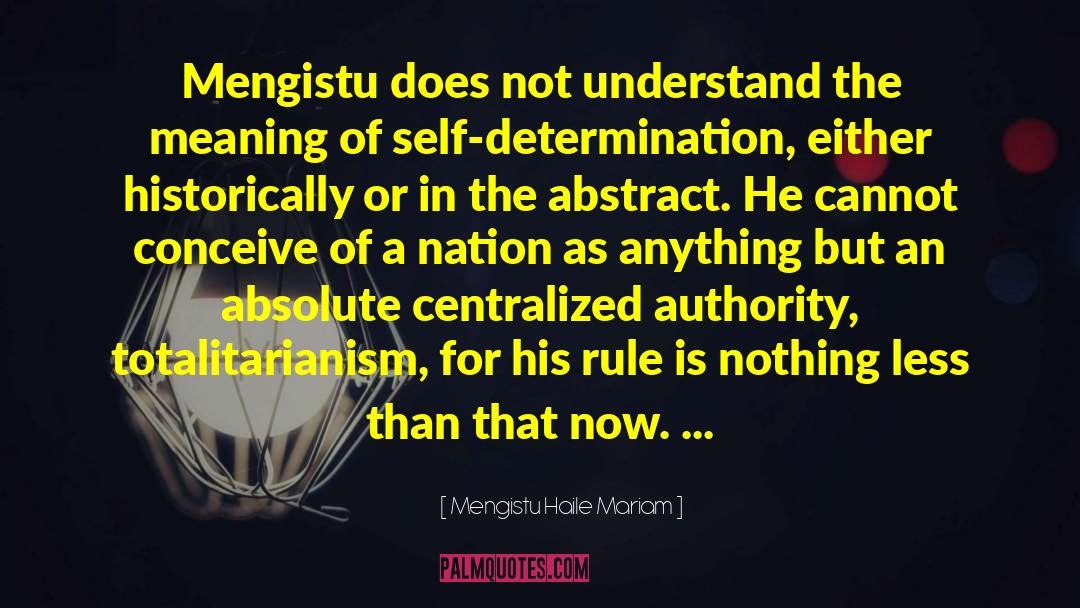 Mengistu Haile Mariam Quotes: Mengistu does not understand the