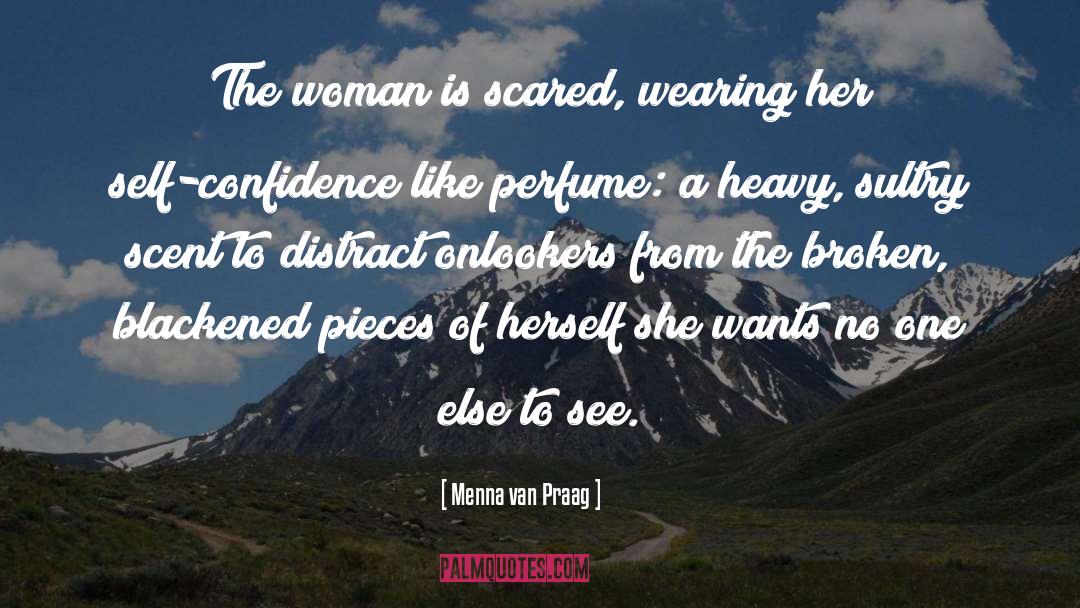 Menna Van Praag Quotes: The woman is scared, wearing
