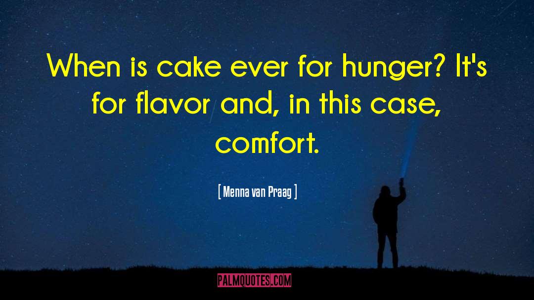 Menna Van Praag Quotes: When is cake ever for