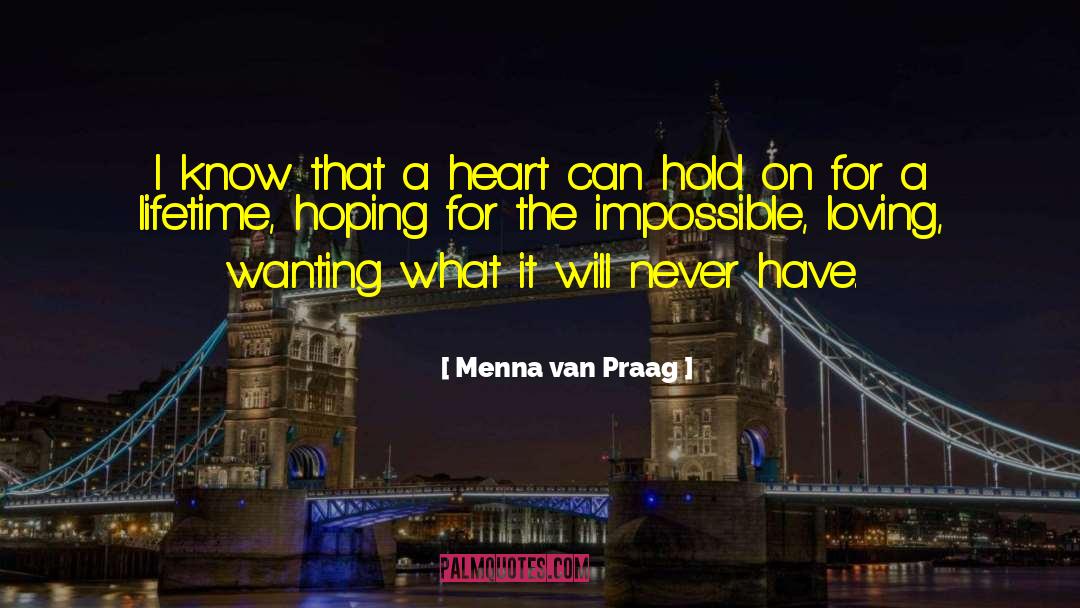 Menna Van Praag Quotes: I know that a heart
