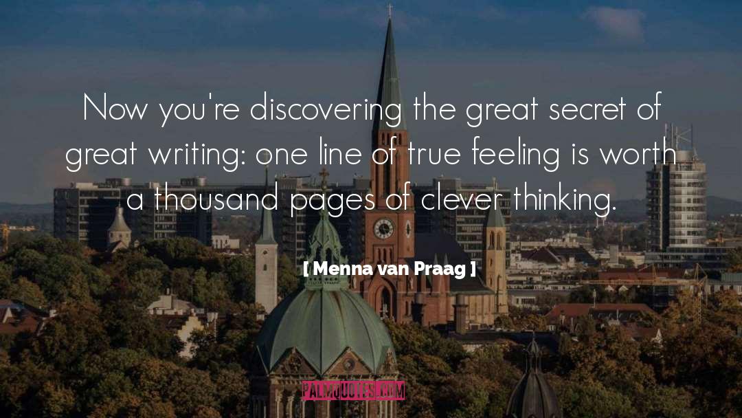 Menna Van Praag Quotes: Now you're discovering the great