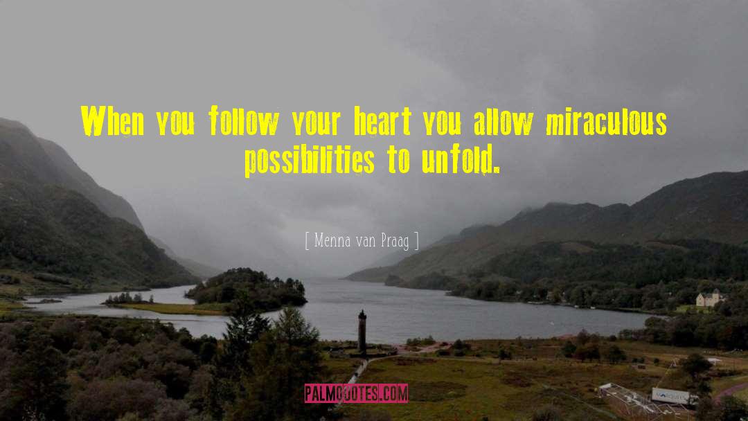 Menna Van Praag Quotes: When you follow your heart