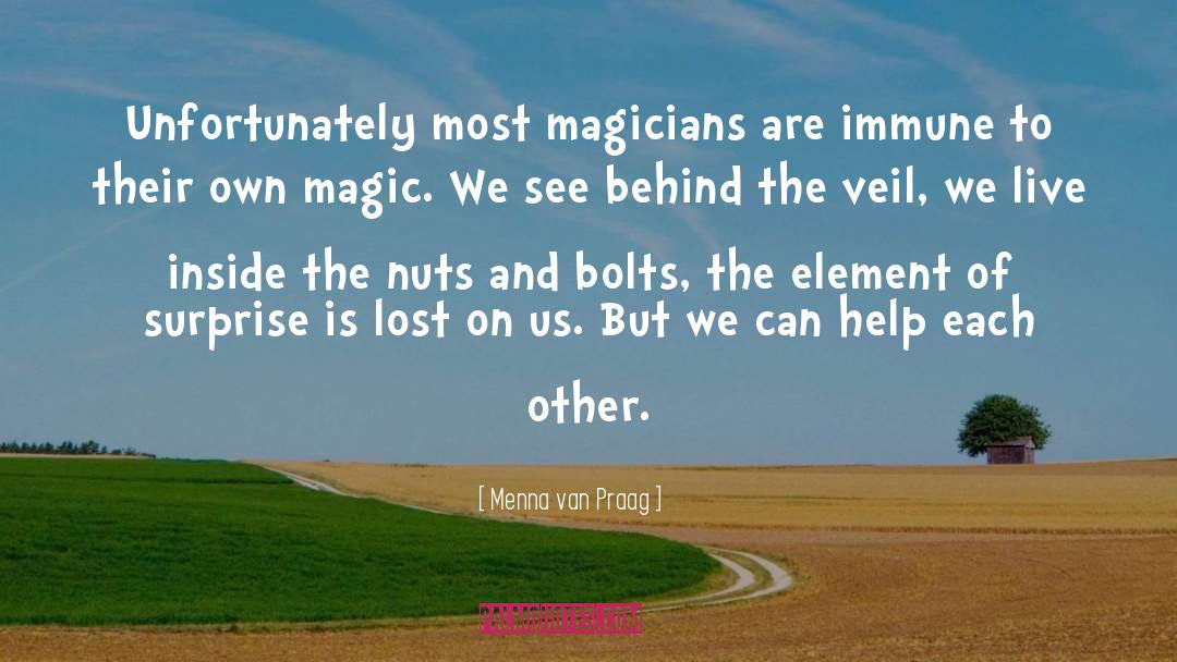 Menna Van Praag Quotes: Unfortunately most magicians are immune