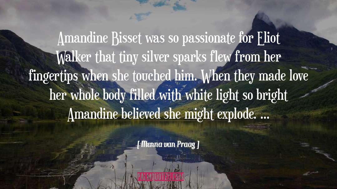 Menna Van Praag Quotes: Amandine Bisset was so passionate