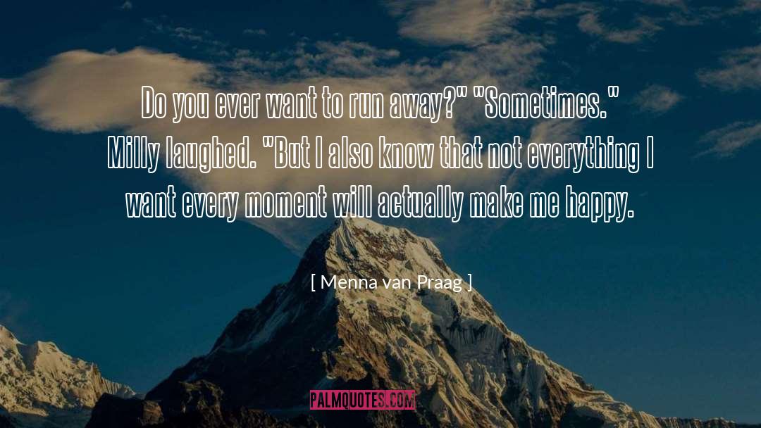 Menna Van Praag Quotes: Do you ever want to