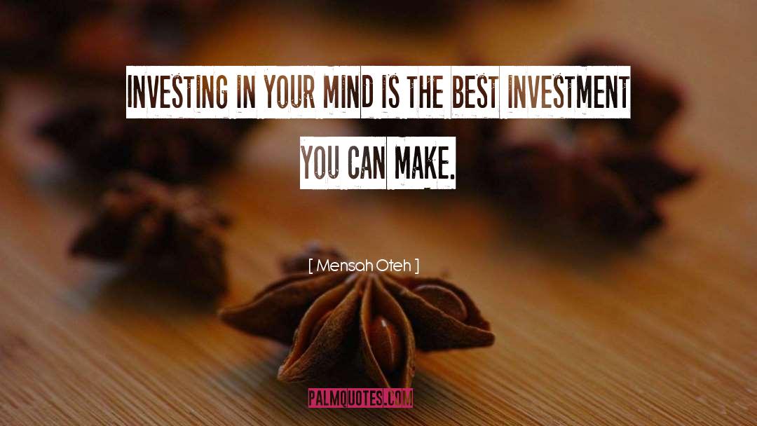 Mensah Oteh Quotes: Investing in your mind is