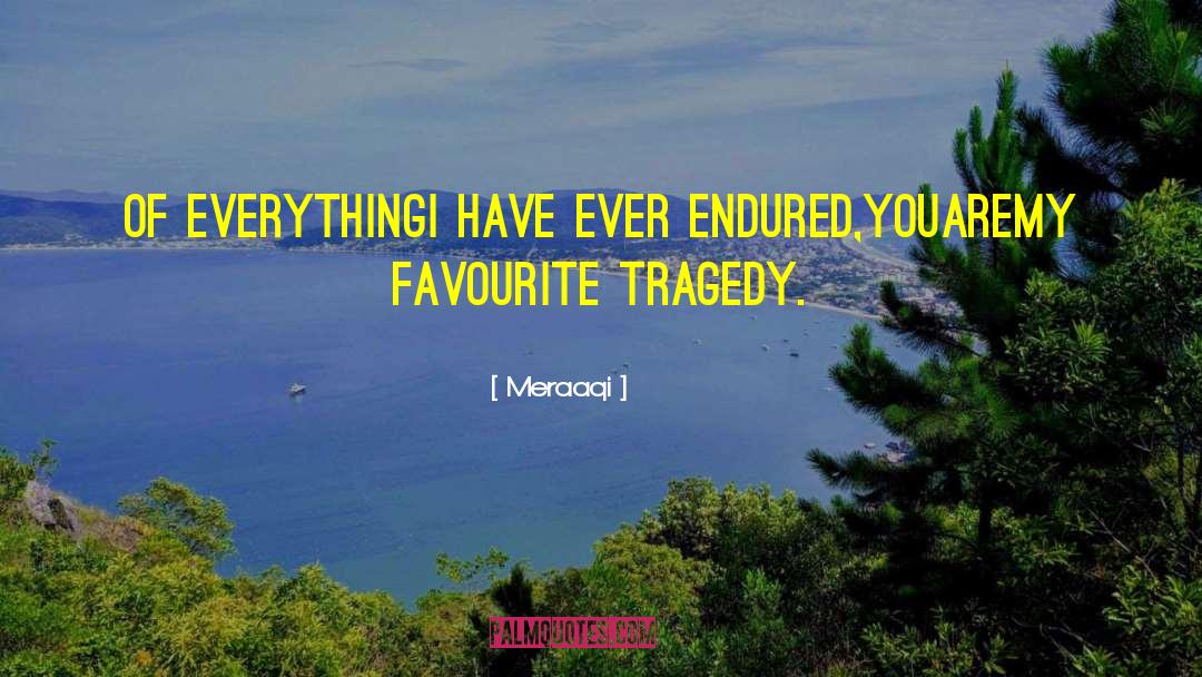 Meraaqi Quotes: Of everything<br />I have ever