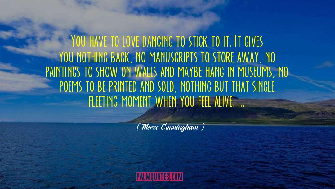 Merce Cunningham Quotes: You have to love dancing