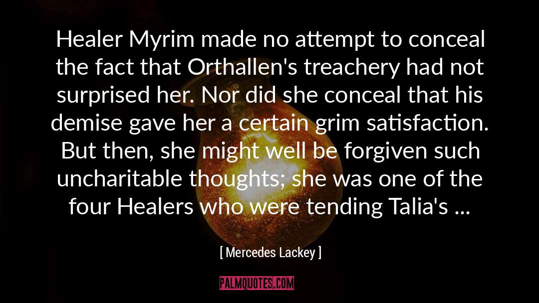 Mercedes Lackey Quotes: Healer Myrim made no attempt