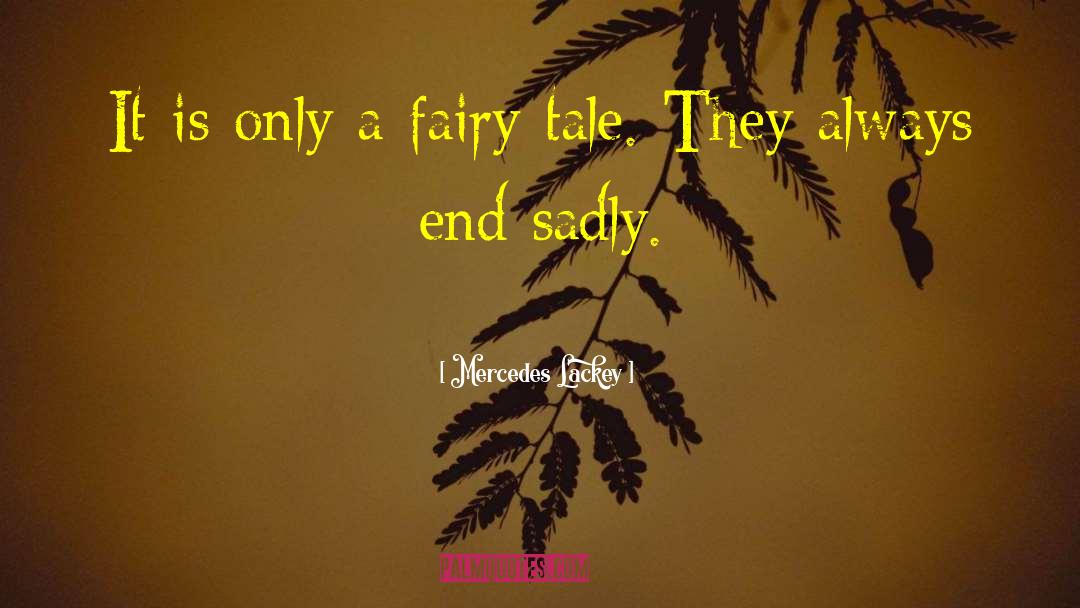 Mercedes Lackey Quotes: It is only a fairy