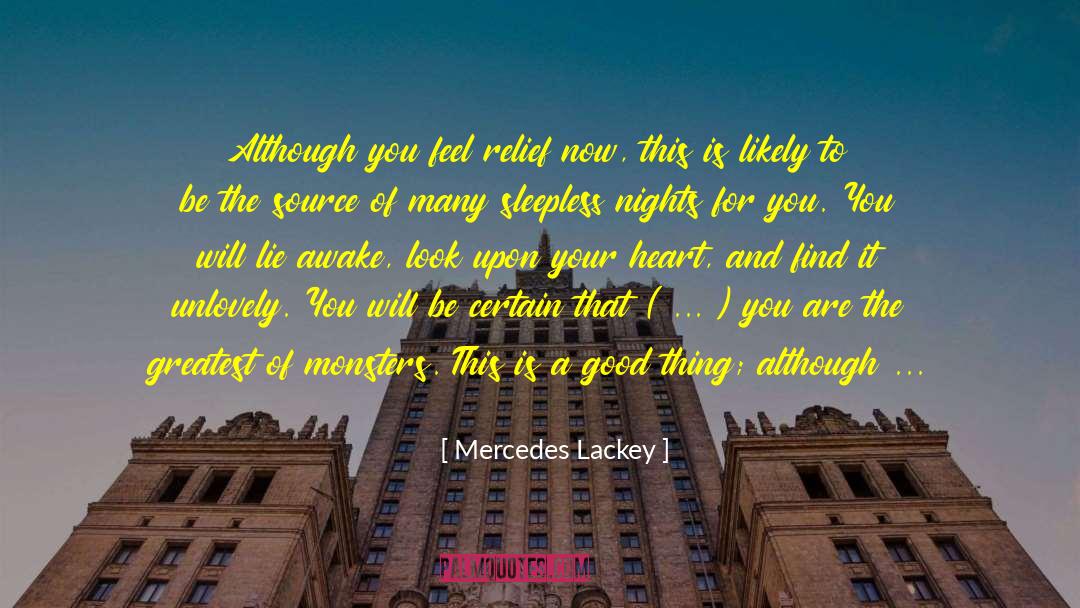 Mercedes Lackey Quotes: Although you feel relief now,