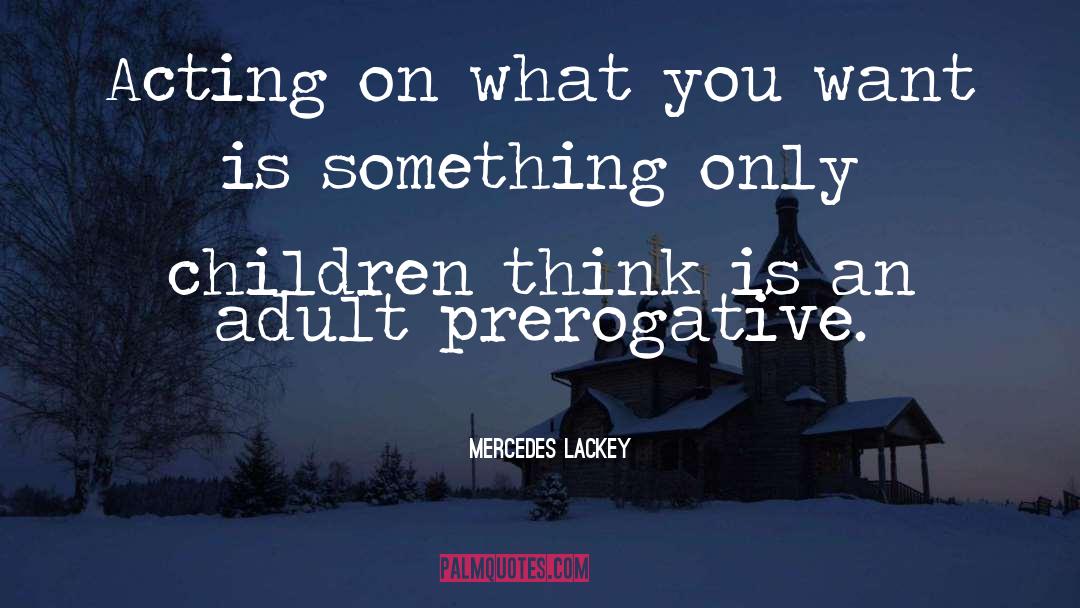 Mercedes Lackey Quotes: Acting on what you want