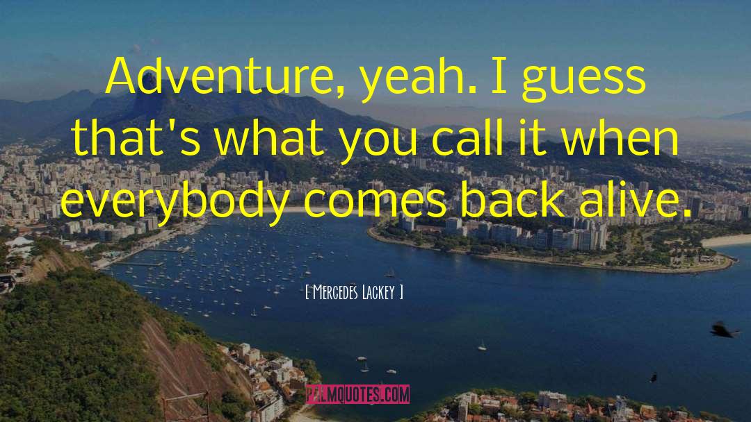 Mercedes Lackey Quotes: Adventure, yeah. I guess that's