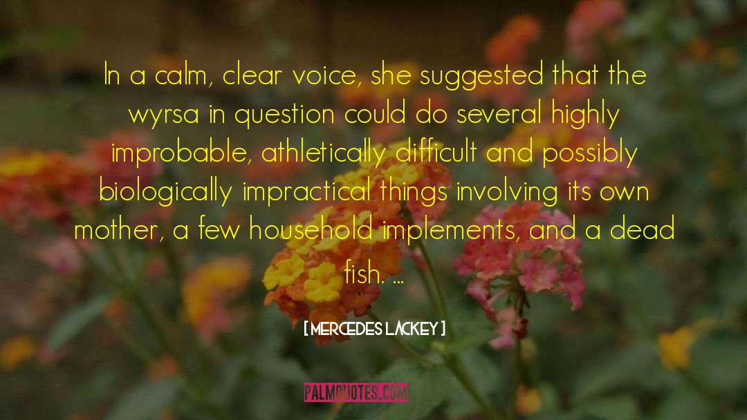 Mercedes Lackey Quotes: In a calm, clear voice,