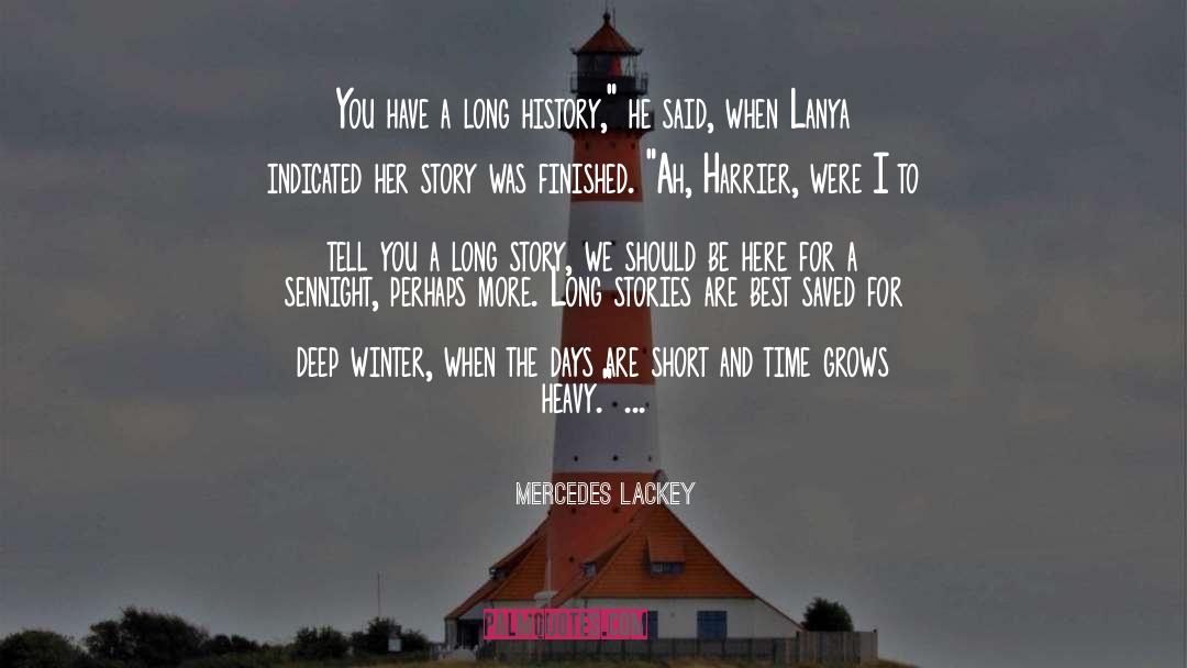 Mercedes Lackey Quotes: You have a long history,