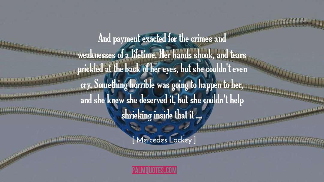 Mercedes Lackey Quotes: And payment exacted for the