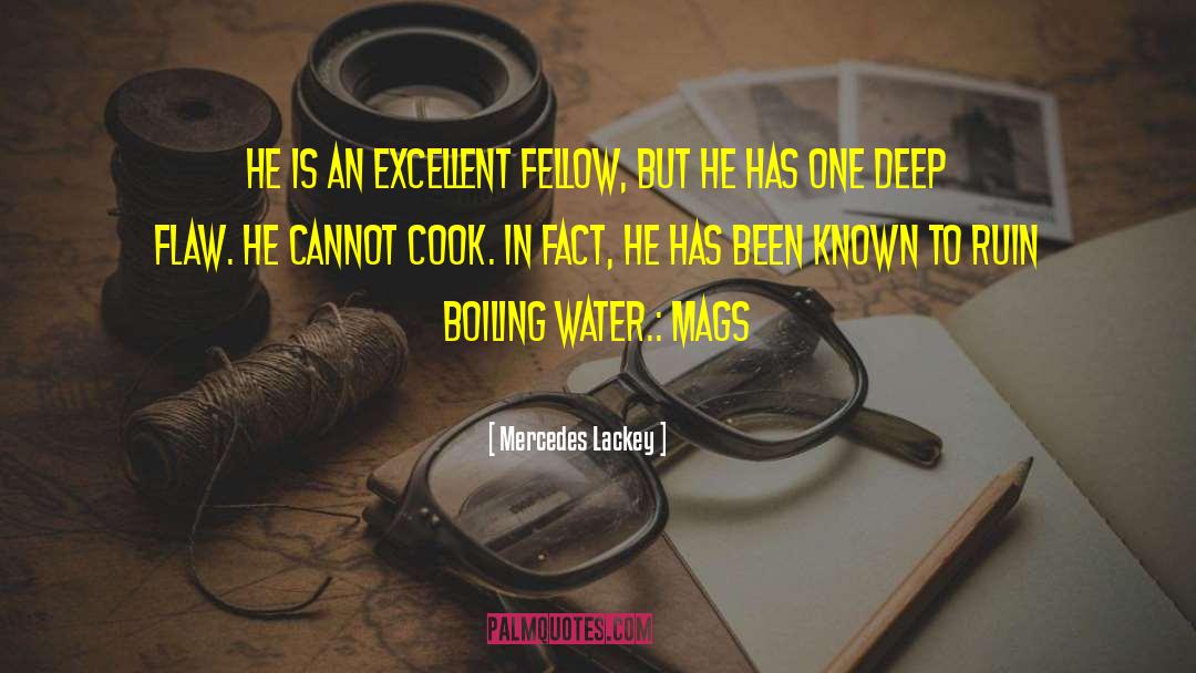 Mercedes Lackey Quotes: He is an excellent fellow,