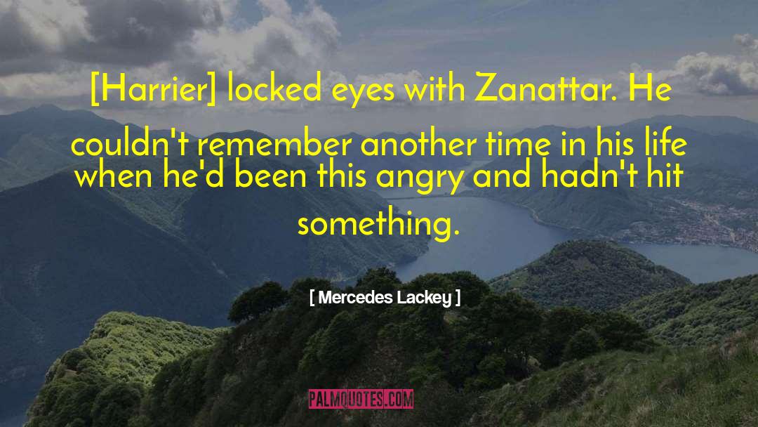 Mercedes Lackey Quotes: [Harrier] locked eyes with Zanattar.