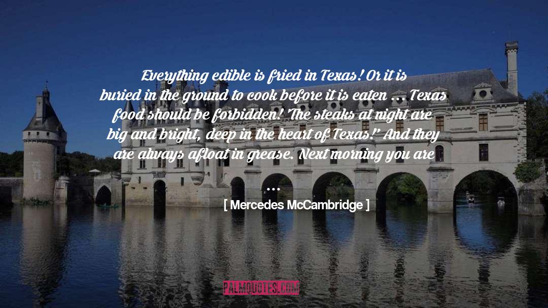 Mercedes McCambridge Quotes: Everything edible is fried in