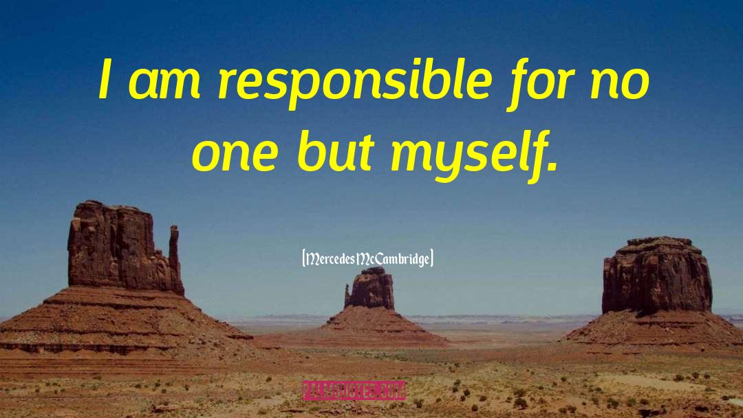Mercedes McCambridge Quotes: I am responsible for no