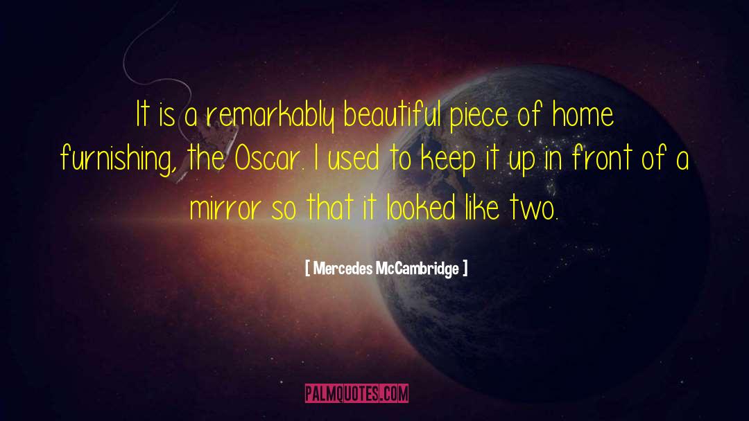 Mercedes McCambridge Quotes: It is a remarkably beautiful