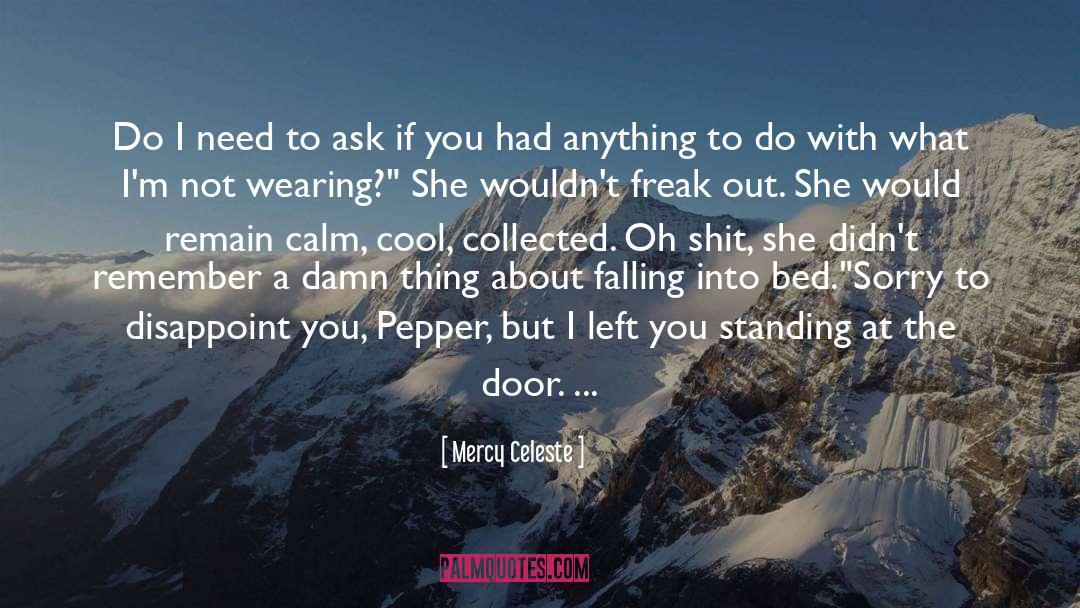 Mercy Celeste Quotes: Do I need to ask