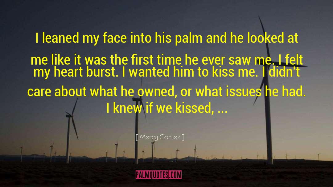 Mercy Cortez Quotes: I leaned my face into