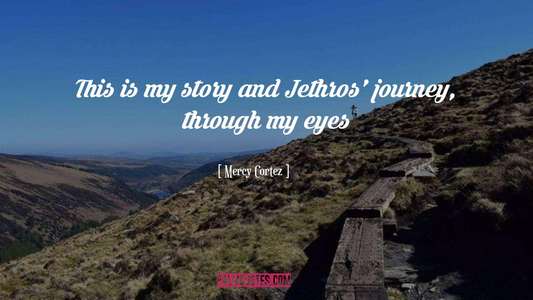 Mercy Cortez Quotes: This is my story and