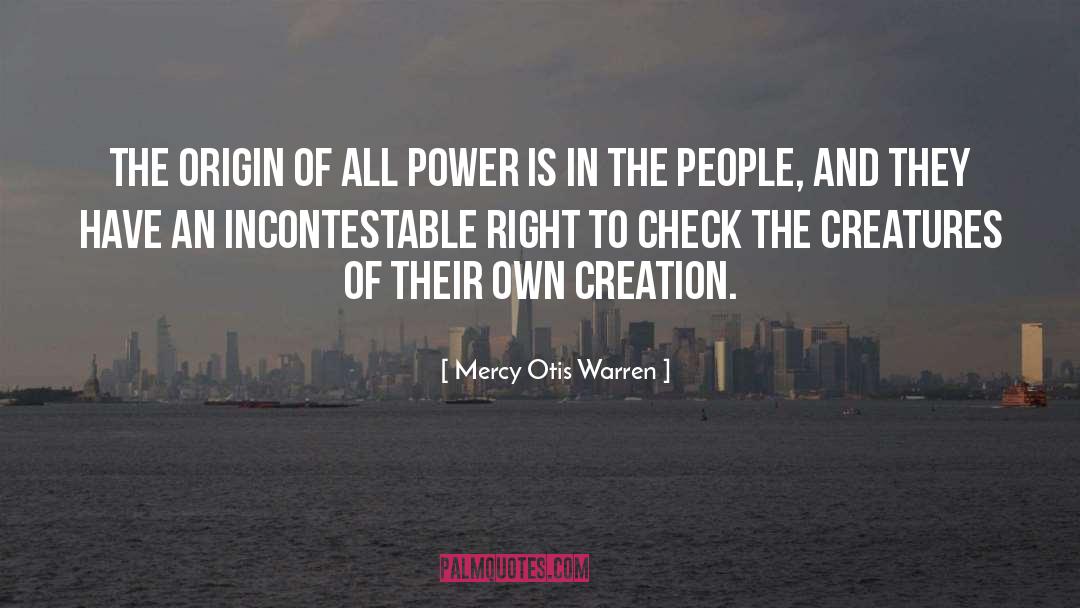 Mercy Otis Warren Quotes: The origin of all power