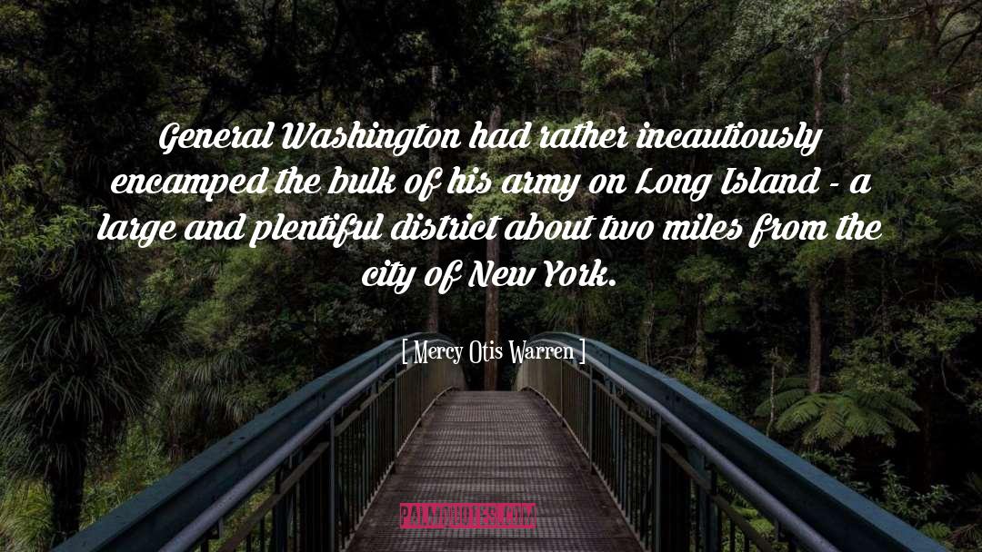 Mercy Otis Warren Quotes: General Washington had rather incautiously