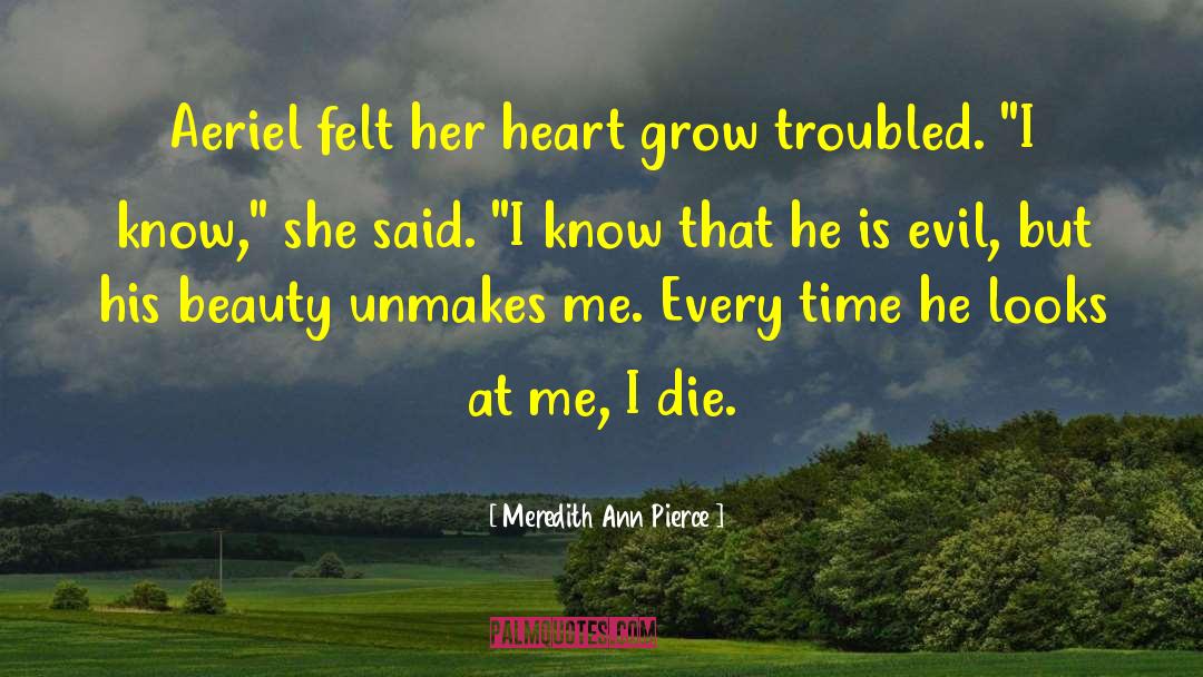 Meredith Ann Pierce Quotes: Aeriel felt her heart grow