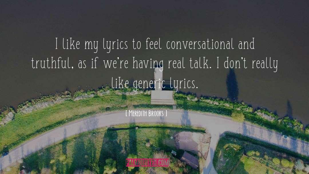 Meredith Brooks Quotes: I like my lyrics to