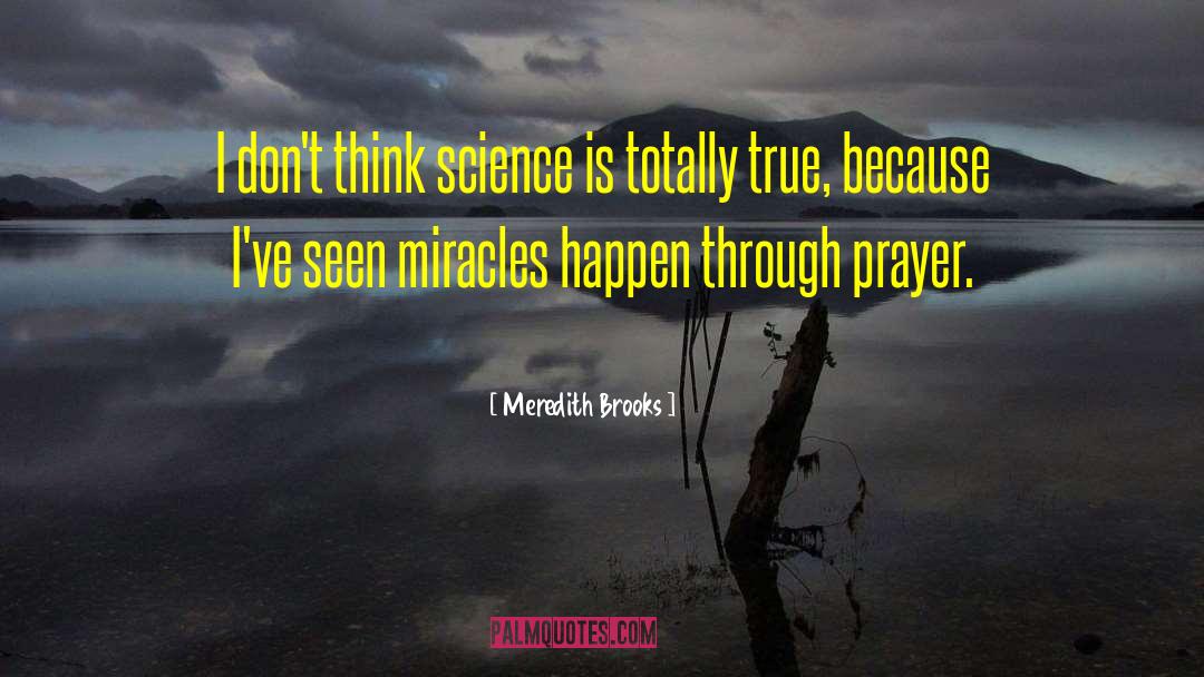 Meredith Brooks Quotes: I don't think science is