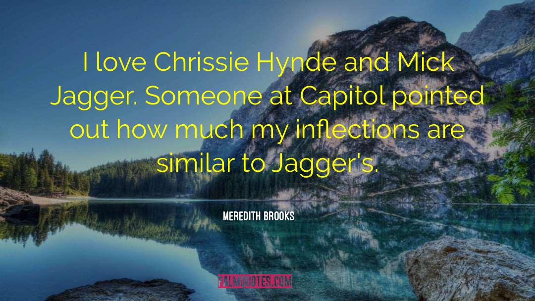 Meredith Brooks Quotes: I love Chrissie Hynde and