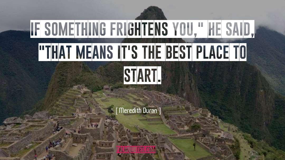 Meredith Duran Quotes: If something frightens you,